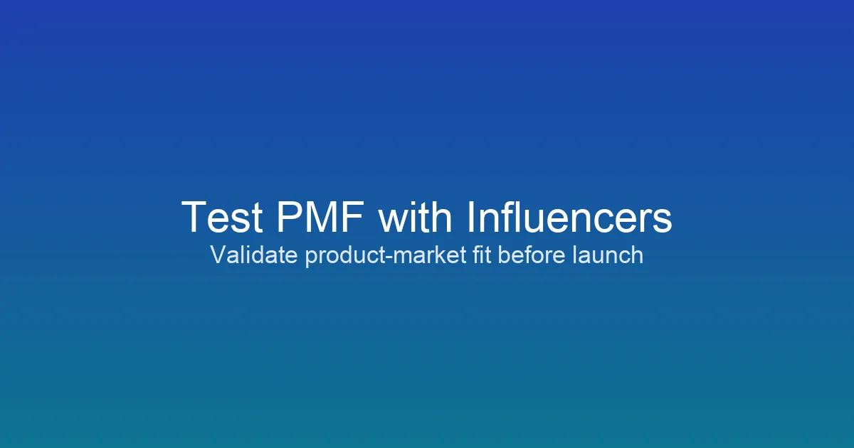 How to Use Influencers to Test Product-Market Fit Before a Full Launch